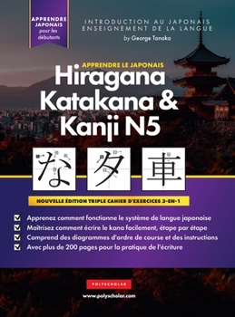 Hardcover Apprendre le Japonais Hiragana, Katakana et Kanji N5 - Cahier d'exercices pour débutants: Le guide d'étude facile et étape par étape et le livre d'exe [French] Book