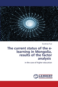 Paperback The current status of the e-learning in Mongolia, results of the factor analysis Book
