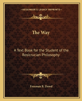 Paperback The Way: A Text Book for the Student of the Rosicrucian Philosophy Book