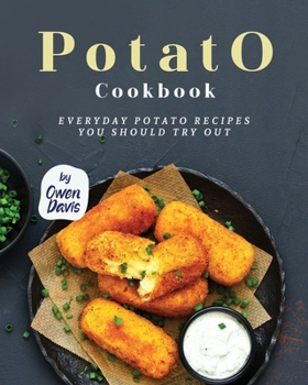 Paperback Potato Cookbook: Everyday Potato Recipes You Should Try Out Book