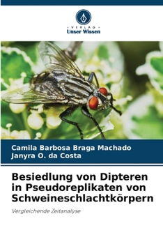 Besiedlung von Dipteren in Pseudoreplikaten von Schweineschlachtkörpern: Vergleichende Zeitanalyse