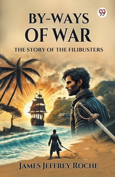 Paperback By-Ways Of War The Story of the Filibusters Book