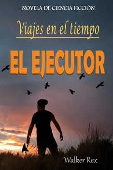 Paperback El Ejecutor: Viajes en el tiempo [Spanish] Book