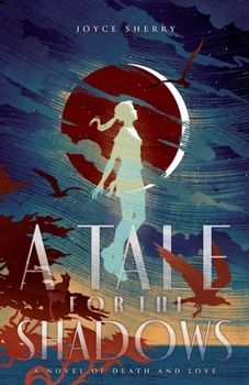 A Tale for the Shadows: a novel of death and love