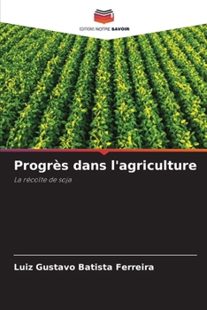 Progrès dans l'agriculture: La récolte de soja (French Edition)