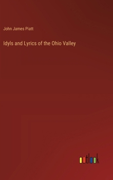 Hardcover Idyls and Lyrics of the Ohio Valley Book