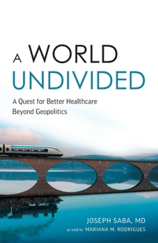 Paperback A World Undivided: A Quest for Better Healthcare Beyond Geopolitics Book