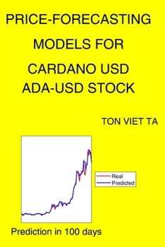 Price-Forecasting Models for Cardano USD ADA-USD Stock