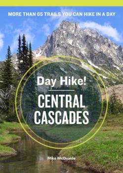 Paperback Day Hike! Central Cascades, 3rd Edition: More Than 65 Trails You Can Hike in a Day Book