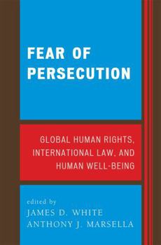 Paperback Fear of Persecution: Global Human Rights, International Law, and Human Well-Being Book