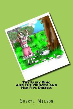 Paperback The Fairy Ring And The Princess and Her Five Dresses: Bedtime Kids Stories of All Ages (Illustrated) Book