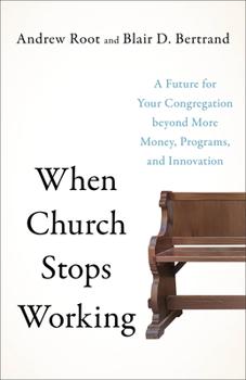 Paperback When Church Stops Working: A Future for Your Congregation Beyond More Money, Programs, and Innovation Book