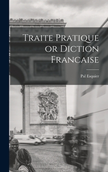 Hardcover Traite Pratique or Diction Francaise [French] Book