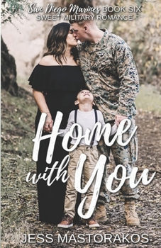 Home with You: A Sweet, Single Dad, Military Romance - Book #5 of the San Diego Marines