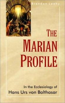 Paperback The Marian Profile: In the Ecclesiology of Hans Urs von Balthasar Book