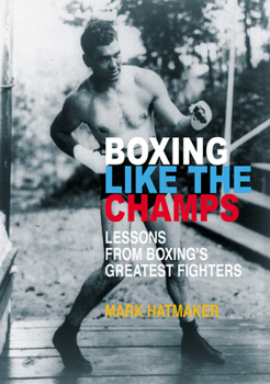 Paperback Boxing Like the Champs: Lessons from Boxing's Greatest Fighters Book