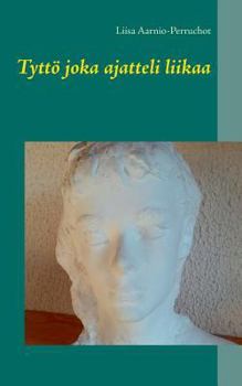 Paperback Tyttö joka ajatteli liikaa [Finnish] Book