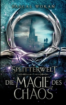 Splitterwelt: Die Magie des Chaos - Book #1 of the Splitterwelt