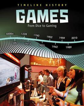 Games: From Dice to Gaming - Book  of the Timeline history