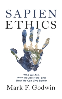 Paperback Sapien Ethics: Who We Are, Why We Are Here, and How We Can Live Better Book