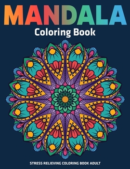 Paperback Stress Relieving Coloring Book Adult: Mandala Coloring Book: Relaxation Mandala Designs Book