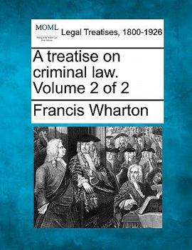 A treatise on criminal law. Volume 2 of 2