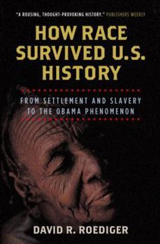 Paperback How Race Survived U.S. History: From Settlement and Slavery to the Obama Phenomenon Book