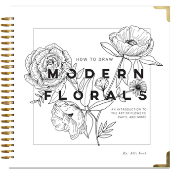 Spiral-bound How to Draw Modern Florals: An Introduction to the Art of Flowers, Cacti, and More Book