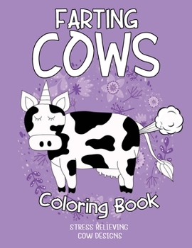 Paperback Farting cows Coloring Book: Coloring Book for cow Lovers, Fun Coloring Gift for Adults with Stress Relieving Farting cow Designs Book