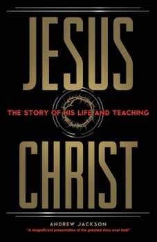 Paperback Jesus Christ: The Story of His Life and Teaching Book