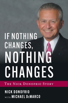 Paperback If Nothing Changes, Nothing Changes: The Nick Donofrio Story Book