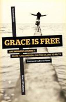 Paperback Grace Is Free: One Woman's Journey from Fundamentalism to Failure to Faith Book
