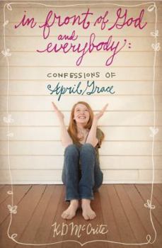 In Front of God and Everybody - Book #1 of the Confessions of April Grace