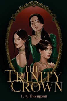 Paperback The Trinity Crown: A Forbidden Magic Fantasy of Sisters, Secrets and Rebellion Book
