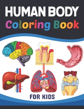 Paperback Human Body Coloring Book For Kids: Collection of Simple Illustrations of Human Body Parts. Human Anatomy and Human Body Physiology Coloring Book. Gift Book