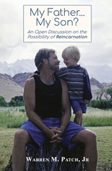 Paperback My Father...My Son? An Open Discussion on the Possibility of Reincarnation Book