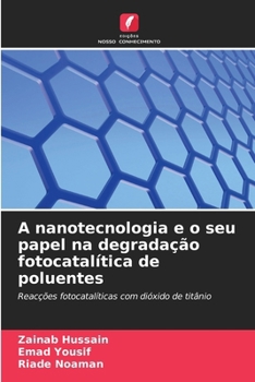 Paperback A nanotecnologia e o seu papel na degradação fotocatalítica de poluentes [Portuguese] Book