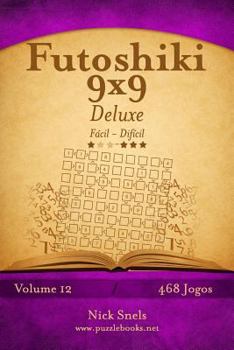 Paperback Futoshiki 9x9 Deluxe - Fácil ao Difícil - Volume 12 - 468 Jogos [Portuguese] Book