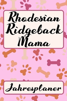 Paperback RHODESIAN RIDGEBACK MAMA Jahresplaner: Ohne Datum - S??er Hunde Mama Terminkalender - Freier Planer Schule Beruf Freizeit & Famile - 52 Wochen (12 Mon [German] Book