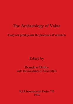 Paperback The Archaeology of Value: Essays on prestige and the processes of valuation Book