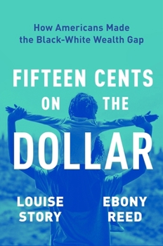 Twelve Cents on the Dollar: How Americans Made the Black-White Wealth Gap