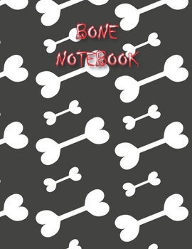 BONE NOTEBOOK: Notebooks and Journals 110 pages (8.5"x11")