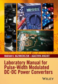 Paperback Laboratory Manual for Pulse-Width Modulated DC-DC Power Converters Book