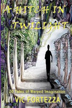 Paperback A Hitch In Twilight: 20 Tales of Warped Imagination Book