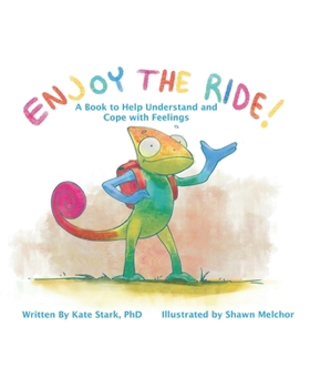 Paperback Enjoy The Ride!: A Book to Help Understand and Cope with Feelings Book