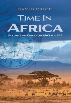 Hardcover Time in Africa: Flying and Fun from 1963 to 1983 Book