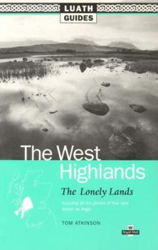 Paperback West Highlands: The Lonely Lands, Including All the Glories of That Land Known as Argyll Book