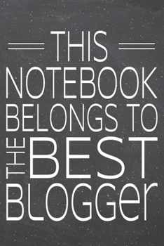 This Notebook Belongs To The Best Blogger: Blogger Dot Grid Notebook, Planner or Journal | 110 Dotted Pages | Office Equipment, Supplies | Funny Blogger Gift Idea for Christmas or Birthday