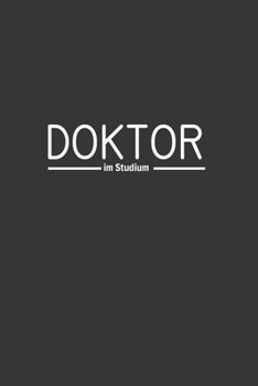 Doktor im Studium: Liniertes Notizbuch in A5 | Geschenkidee für Ärzte, Doktoren Chirurgen und Medizinstudenten | Oberarzt, Chefarzt Dr. Notizheft (German Edition)