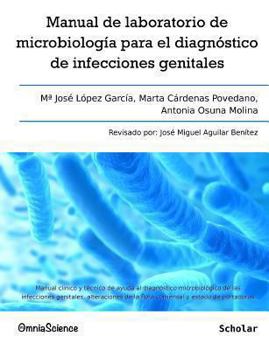 Paperback Manual de laboratorio de microbiología para el diagnóstico de infecciones genitales: Manual clínico y técnico de ayuda al diagnóstico microbiológico d [Spanish] Book